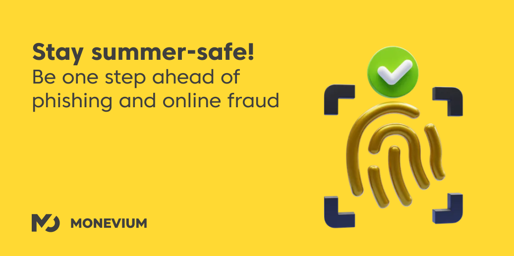 Stay summer-safe! Be one step ahead of phishing and online fraud