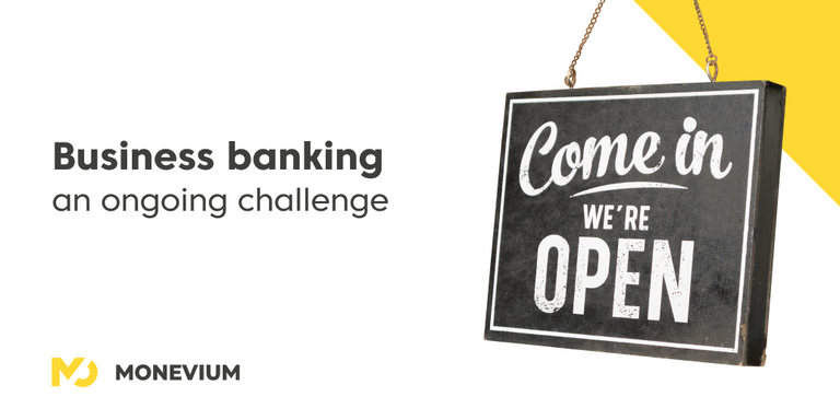 Business banking: An ongoing challenge!