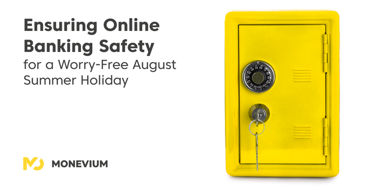 Ensuring Online Banking Safety for a Worry-Free August Summer Holiday