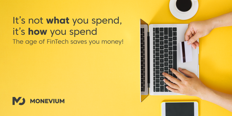 It’s not what you spend, it’s how you spend: The age of FinTech saves you money!